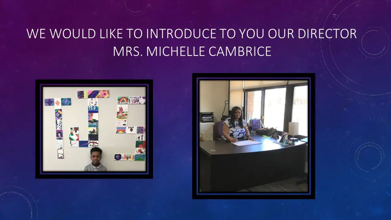 We would like to introduce you to our director Mrs. Michelle Cambrice